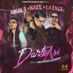 Gigolo & La Exce Ft. Kaze - Darte Así MP3
