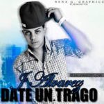 J Alvarez - Date Un Trago MP3